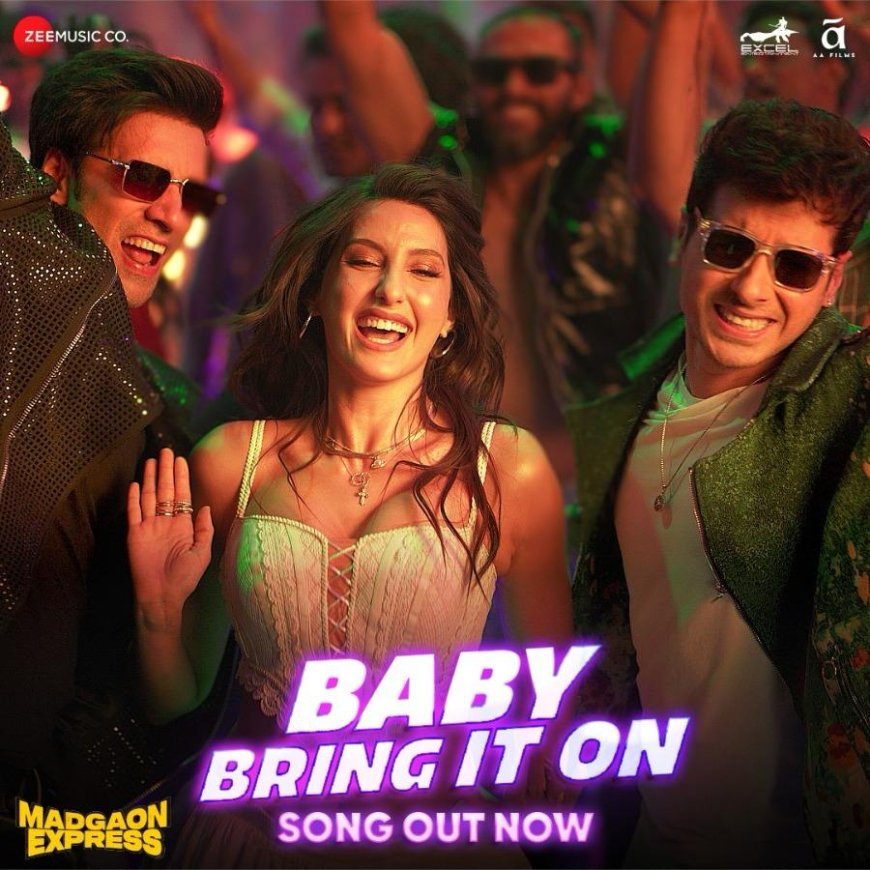 'मडगांव एक्सप्रेस' के मेकर्स ने पार्टी सॉन्ग ऑफ़ द ईयर किया लॉन्च, 'बेबी ब्रिंग इट ऑन' में नोरा फतेही के मूव्स देख झूम उठेंगे आप